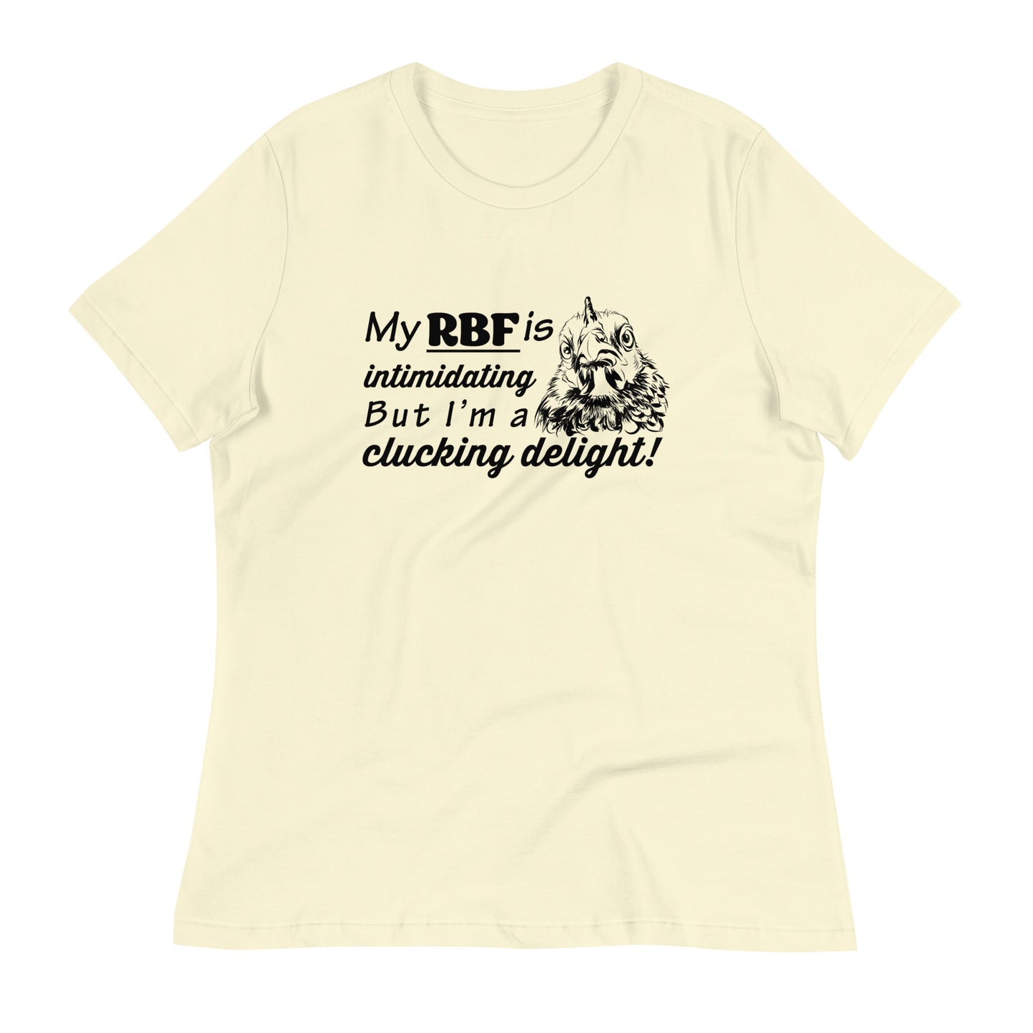 MY RBF IS INTIMIDATING, BUT IM A CLUCKING DELIGHT